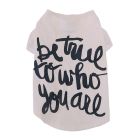 Pet Μπλούζα Σκύλου Be True To Who You Are S 22cm